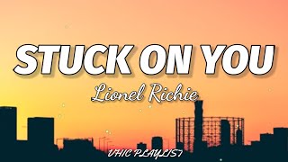 Lionel Richie - Stuck On You (Lyrics)🎶