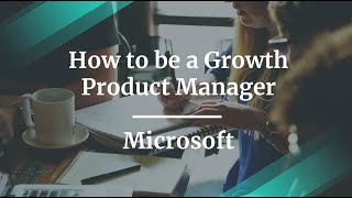 Webinar: How to be a Growth Product Manager by Microsoft Sr PM, Sinduja Ramanujam