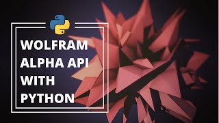 How to use The Wolfram Alpha API in Python (Build an Assistant under 7 minutes)