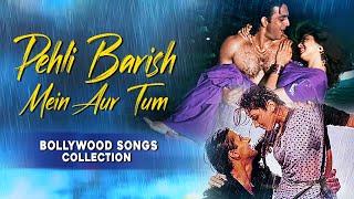 Pehli Barish Main Aur Tum | Bollywood Rainy Songs | Monsoon Songs | Video Jukebox