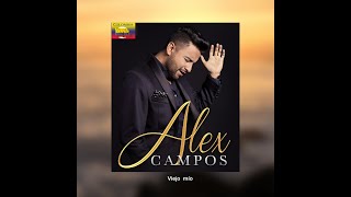 ALEX  CAMPOS - VIEJO  MÍO  (LETRA)