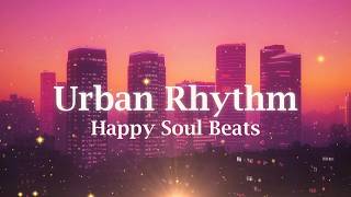 🎶Urban Rhythm 🎶 Acoustic Upbeat R&B Soul and Catchy Beats Compilation ASMR