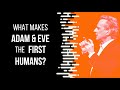 What Makes Adam & Eve the First Human Beings?