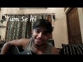 Tum Se Hi | Raw Short Cover | Acoustic Version | Arkaprava Das