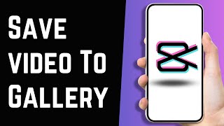 How To Save Video From CapCut To Gallery 2023 Guide
