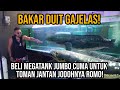 GAK MASUK AKAL! BAKAR DUIT GAJELAS BELI MEGATANK JUMBO CUMA UNTUK TOMAN JANTAN JODOHNYA ROMO!