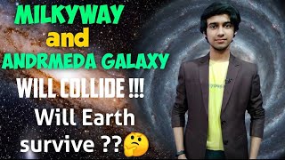 Will the Collision of the Milkyway and Andromeda Galaxies Destroy Earth?