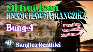 MI HUAISEN HNAMCHAWM HRANGZIKA# Chapter-4# Sangtea Renthlei