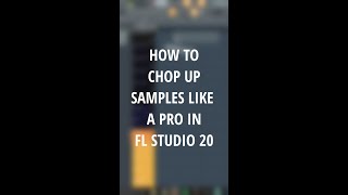 How To Chop Up Samples Like A PRO In FL Studio 20 #shorts