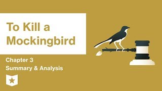 To Kill a Mockingbird | Chapter 3 Summary & Analysis | Harper Lee