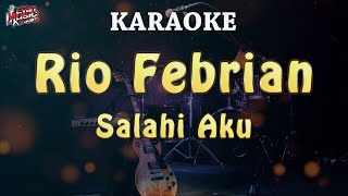 KARAOKE || Rio Febrian - Salahi Aku