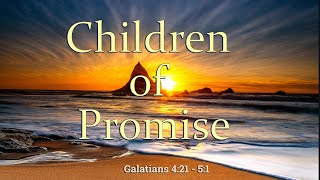 [Gal 4:21 -5:1] Children of Promise