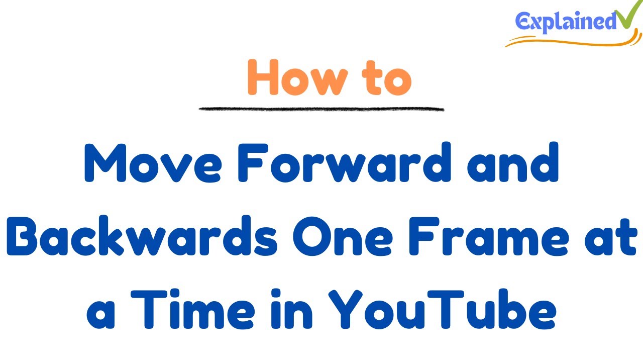How To Move Forward And Backwards One Frame At A Time In Youtube Youtube