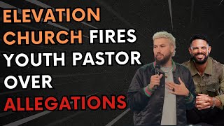 Elevation Church Fires Youth Pastor Amid Abuse Probe – What We Know