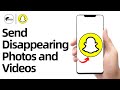 How to Send Disappearing Photos and Videos on Snapchat