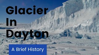 The Cold Truth | How Glaciers Shaped Dayton