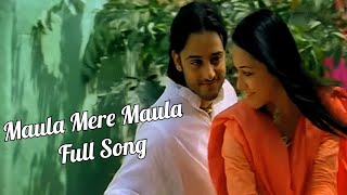 Maula Mere Maula Full Song | Siddharth Koirala , Nauheed Cyrusi | Roop Kumar Rathod