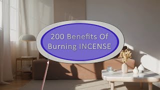 INCENSE THERAPY | 200 Benefits Of Incense