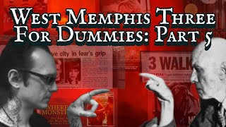 West Memphis Three For Dummies: Part 5