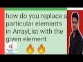 how do you replace a particular elements in ArrayList with the given element || Shyam Sundar