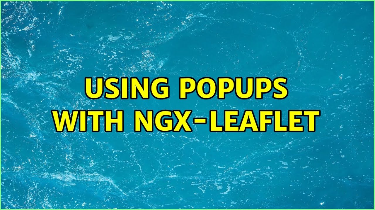 Using Popups With Ngx Leaflet Youtube