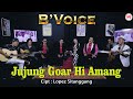 B'VOICE - JUJUNG GOAR HI AMANG [Official]