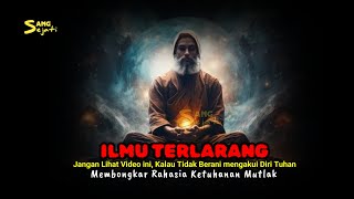 Serius, ini Ilmu Terlarang  ‼️ Tiada Tuhan Dan Tiada Hamba