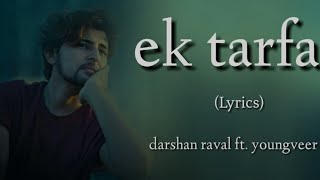 Darshan Raval - Ek Tarfa Full Song  (Lyrics) | Youngveer |