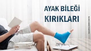 Ayak Bileği Kırıklarının Çeşitleri ve Belirtileri | Prof. Dr. Yakup YILDIRIM