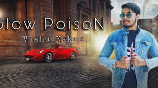 Slow Poison ! Vishu Nakur ! Latest Punjabi Song 2022.  #slowpoison #vishunakur