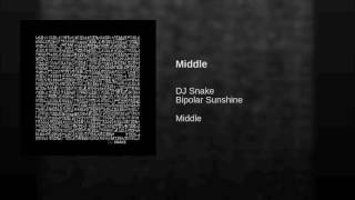 DJ Snake - Middle (feat. Bipolar Sunshine) [Official Audio]