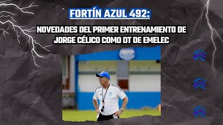 Fortín Azul 492: Novedades del primer entrenamiento de Jorge Célico como DT de EMELEC.