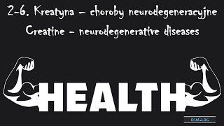 2.6. Kreatyna – choroby neurodegeneracyjne // Creatine - neurodegenerative diseases