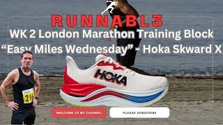 WK 2 London Marathon Training Block | Easy Miles in the Hoka Skward X