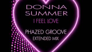 Donna Summer - I Feel Love 2013 (Phazed Groove Extended Mix)