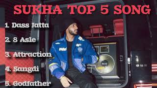 Sukha Top 5 Song | Sukha All Best Song | Sukha New Song | Dass jatta, 8 Asle, Attraction, sangdi