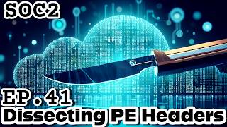 SOC Lvl. 2 | EP.41 | Dissecting PE Headers | TryHackMe Malware Analysis
