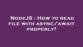 NodeJS : How to read file with async/await properly?