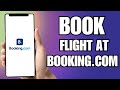 How To Book Flight Tickets Online on Booking.com (Easy)