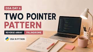 DSA Day 6: Reverse Array & Palindrome Using Two Pointers | DSA in Python
