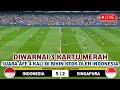 🔴 TIMNAS GEGERKAN DUNIA • INDONESIA VS SINGAPURA • PEMAIN ABROAD TAMPIL MENGGILA • BERITA TIMNAS....