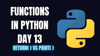 Python Day 13:Python Functions| syntax| print() vs return()| Beginner Friendly | MusKernel