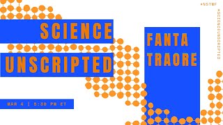 Science Unscripted with Fanta Traore