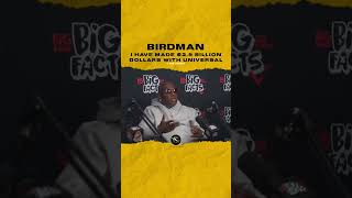 #birdman I have made $2.5 Billion with Universal Music. #cashmoney 🎥 @thebigfactspodcast