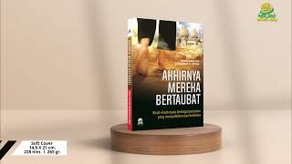 Akhirnya Mereka Bertaubat Kisah-kisah Nyata Berbagai Peristiwa yang Menyadarkan dari Kelalaian