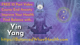Yin Yang | Taoism | Balance Wheel Health Approach To Overcoming Anxiety | Taoism | Ancient Healing