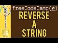 Bonfire: Reverse a String Basic Algorithm Scripting FreeCodeCamp.com