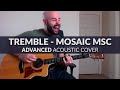 Tremble - Mosaic MSC - ADVANCED Acoustic Cover with Chords