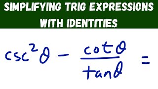 Simplifying Trig Expressions with Identities