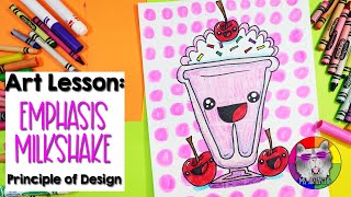 Art Lesson: Emphasis, Principle of Design, Cartoon Milkshake Drawing